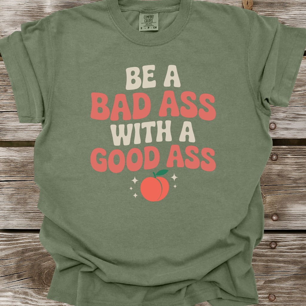 Be A Bad Ass T-Shirt
