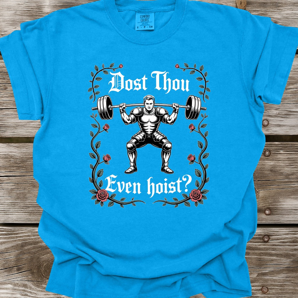 Dost Thou Even Hoist T-Shirt