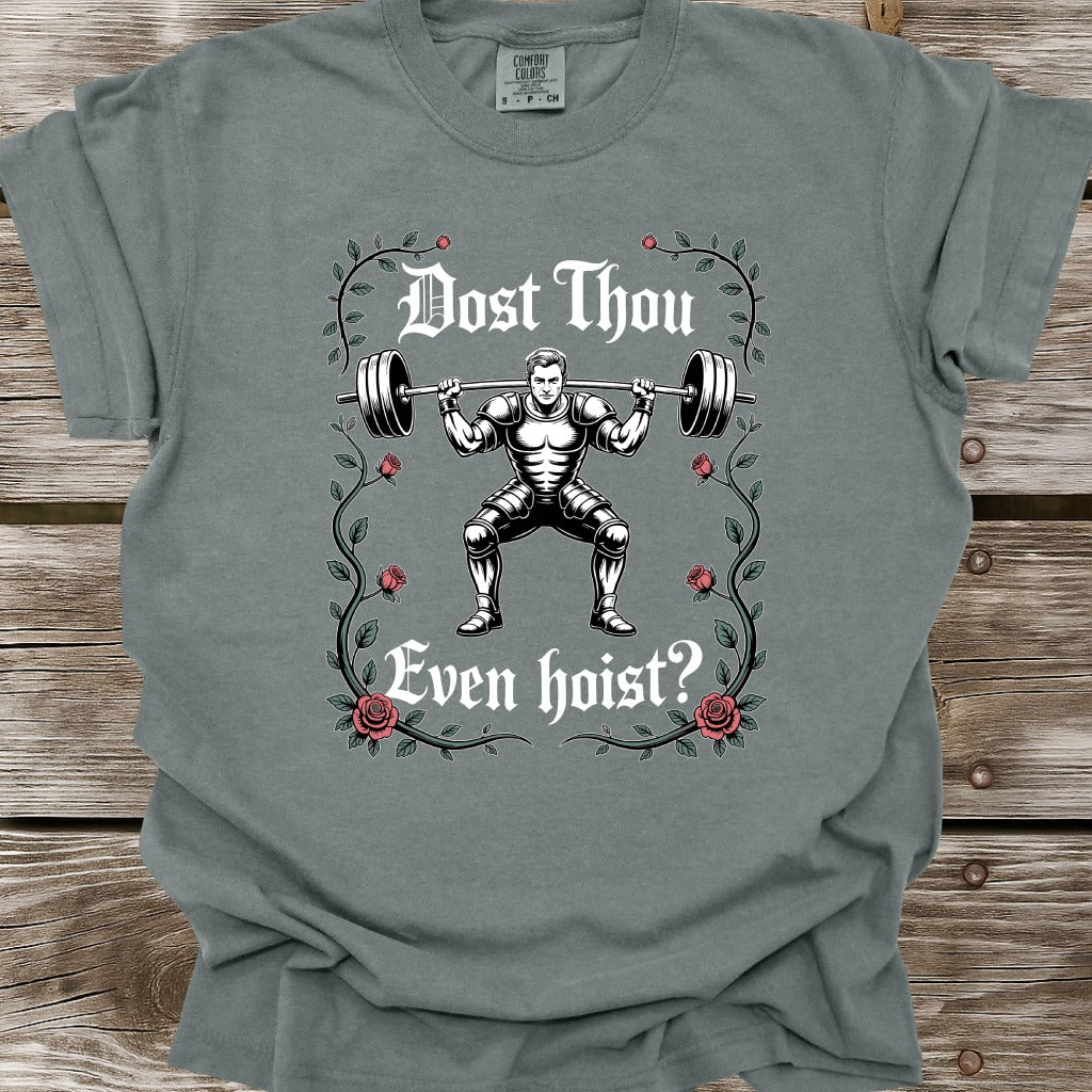 Dost Thou Even Hoist T-Shirt