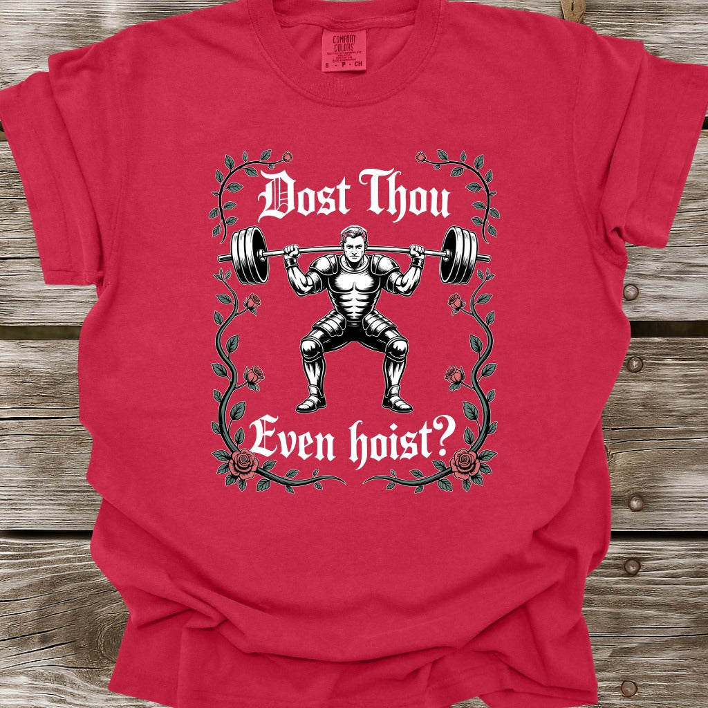 Dost Thou Even Hoist T-Shirt