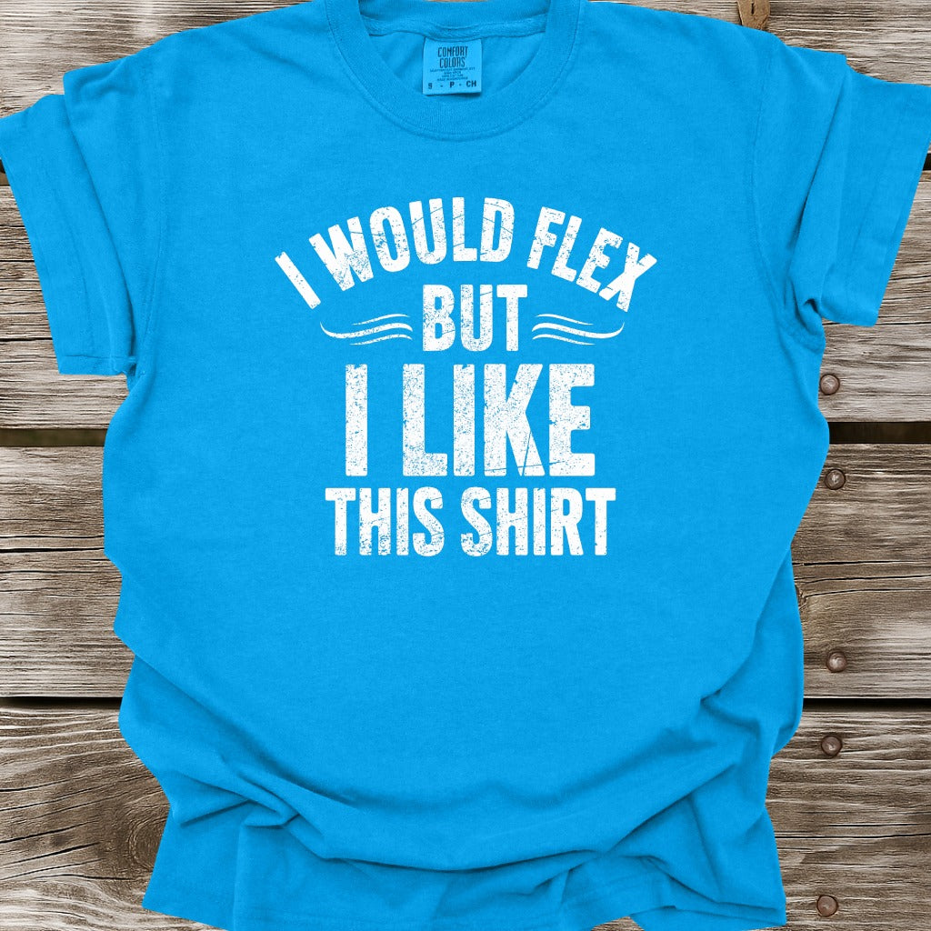 I Would Flex T-Shirt