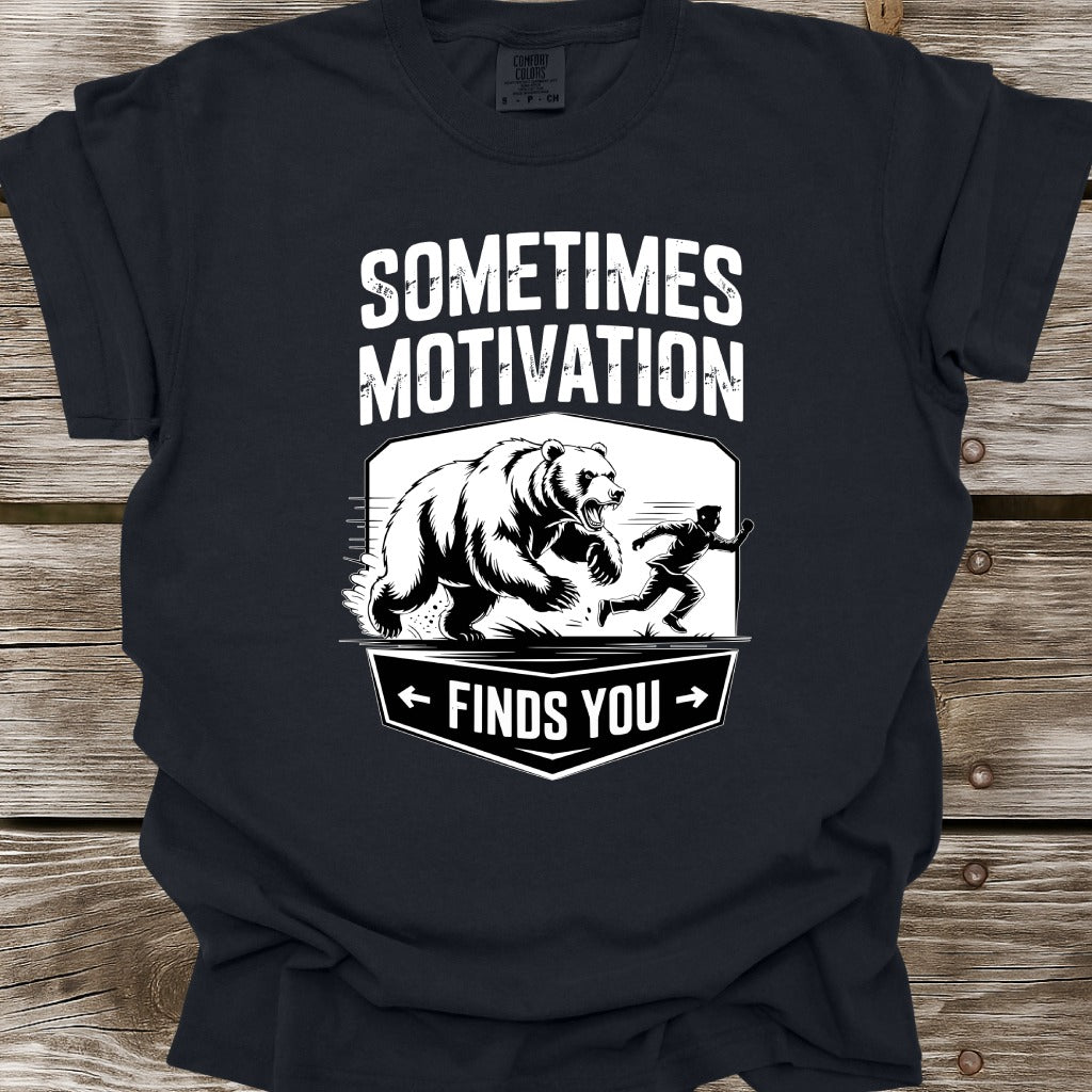 Sometimes Motivation Finds You T-Shirt