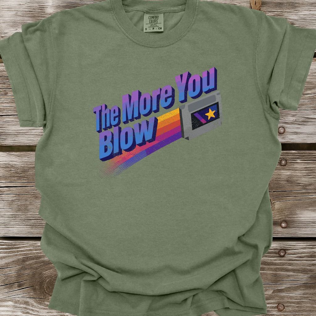 The More You Blow T-Shirt