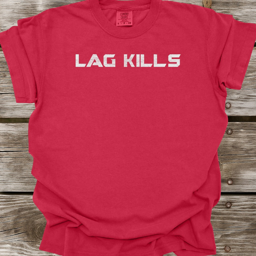 Lag Kills T-Shirt