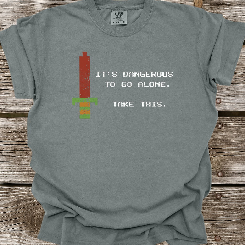 It's Dangerous To Go Alone T-Shirt
