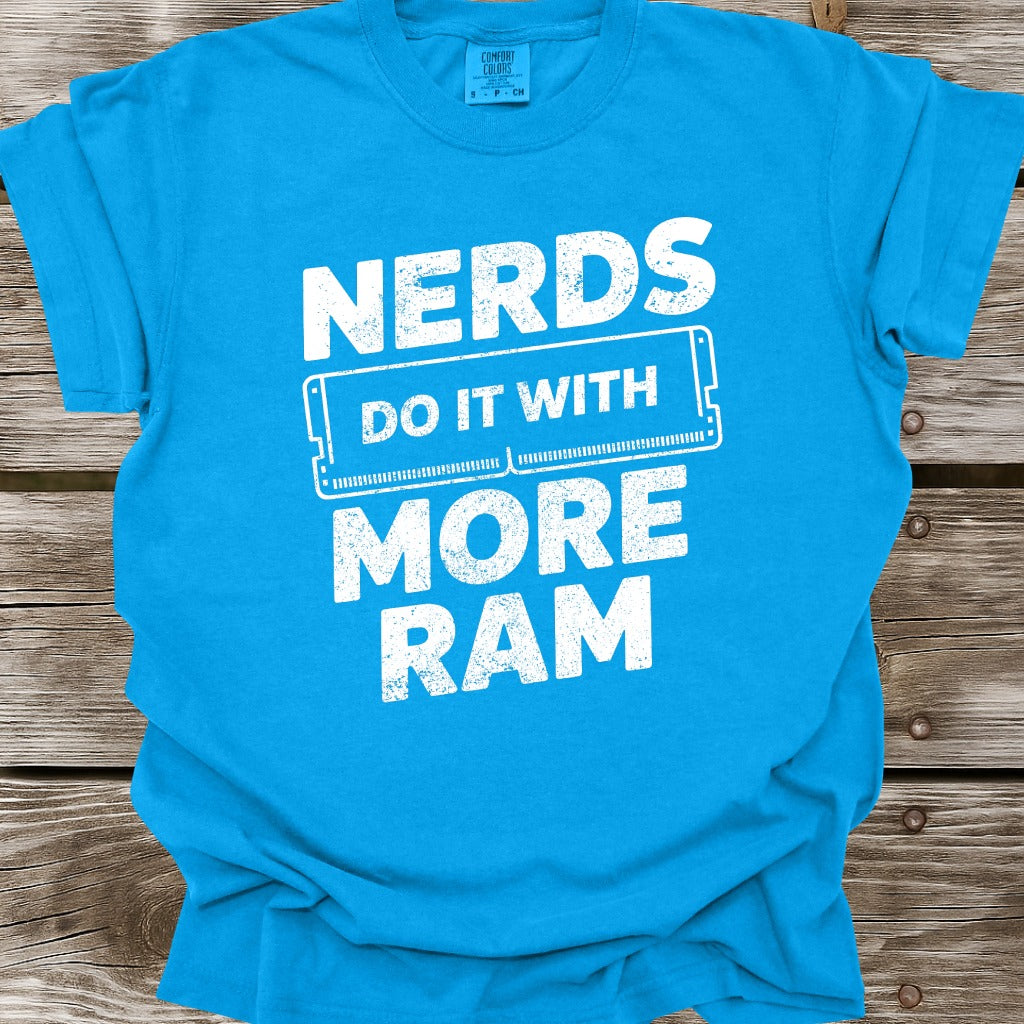 Nerds Do It With More RAM T-Shirt