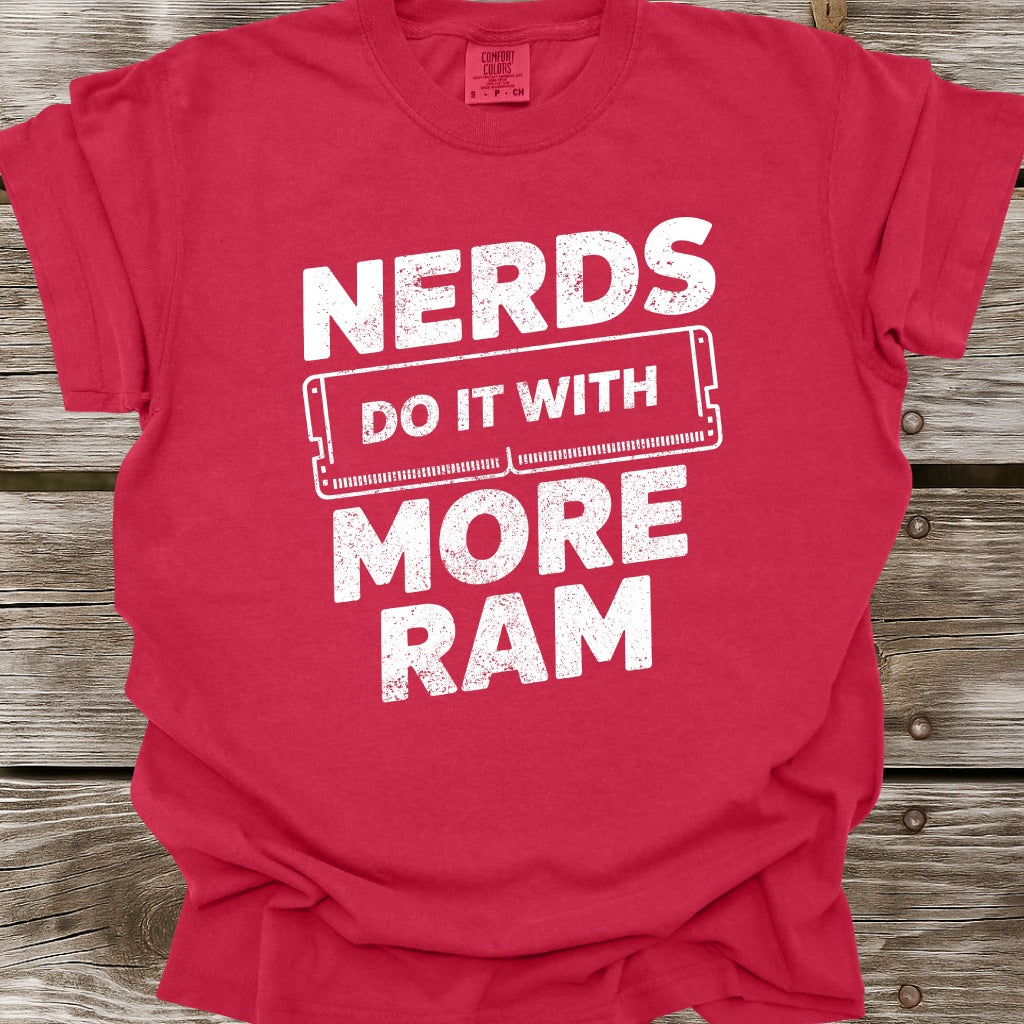 Nerds Do It With More RAM T-Shirt
