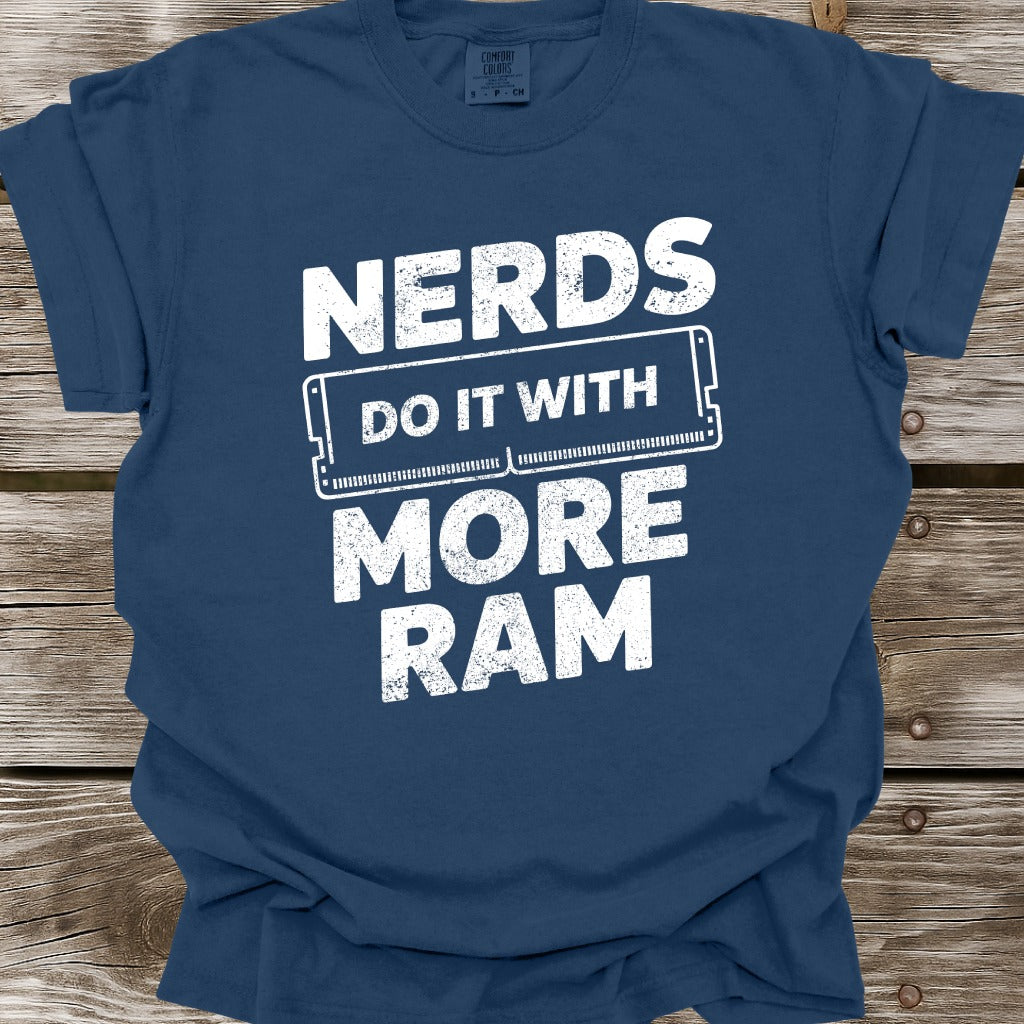 Nerds Do It With More RAM T-Shirt