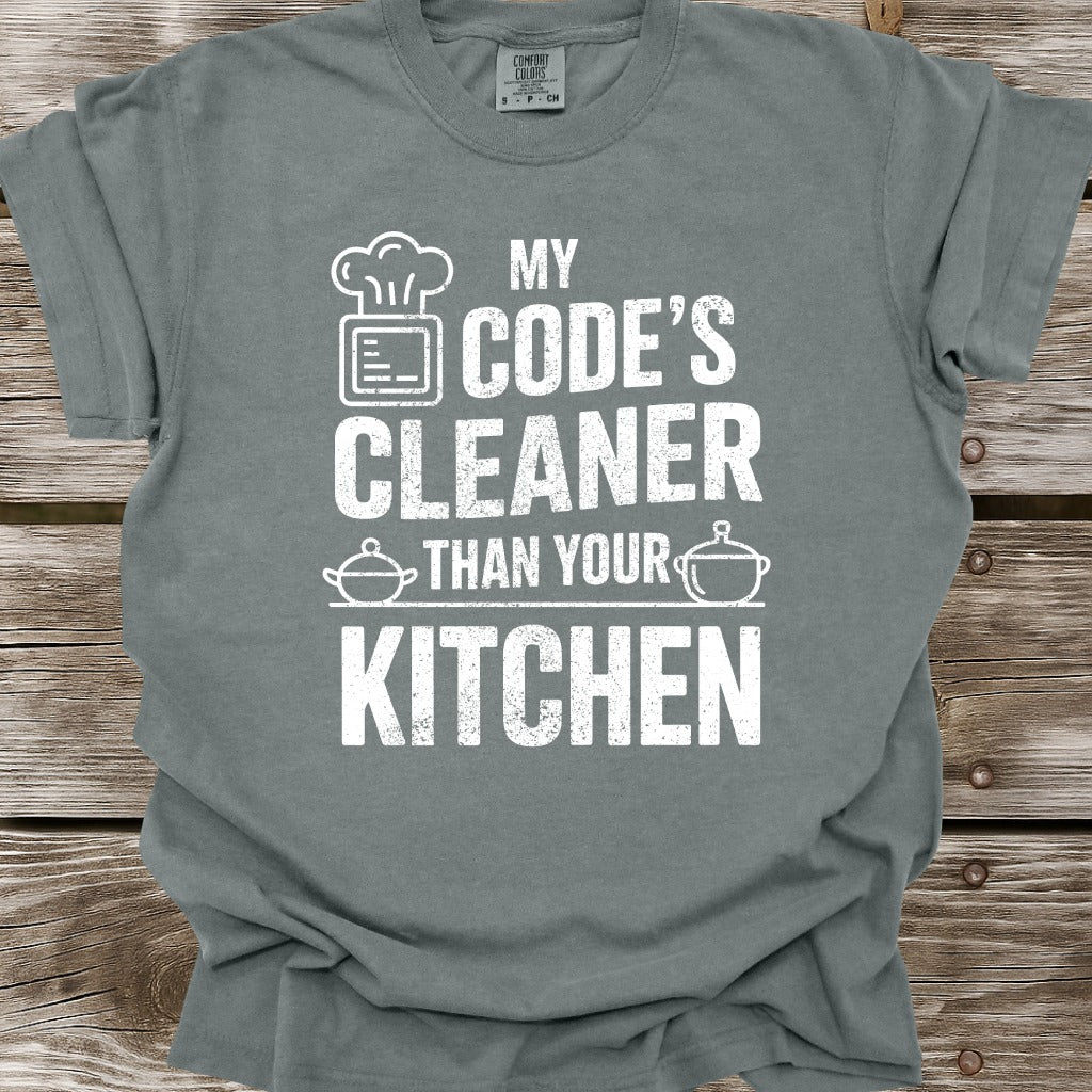 My Code's Cleaner Than Your Kitchen T-Shirt