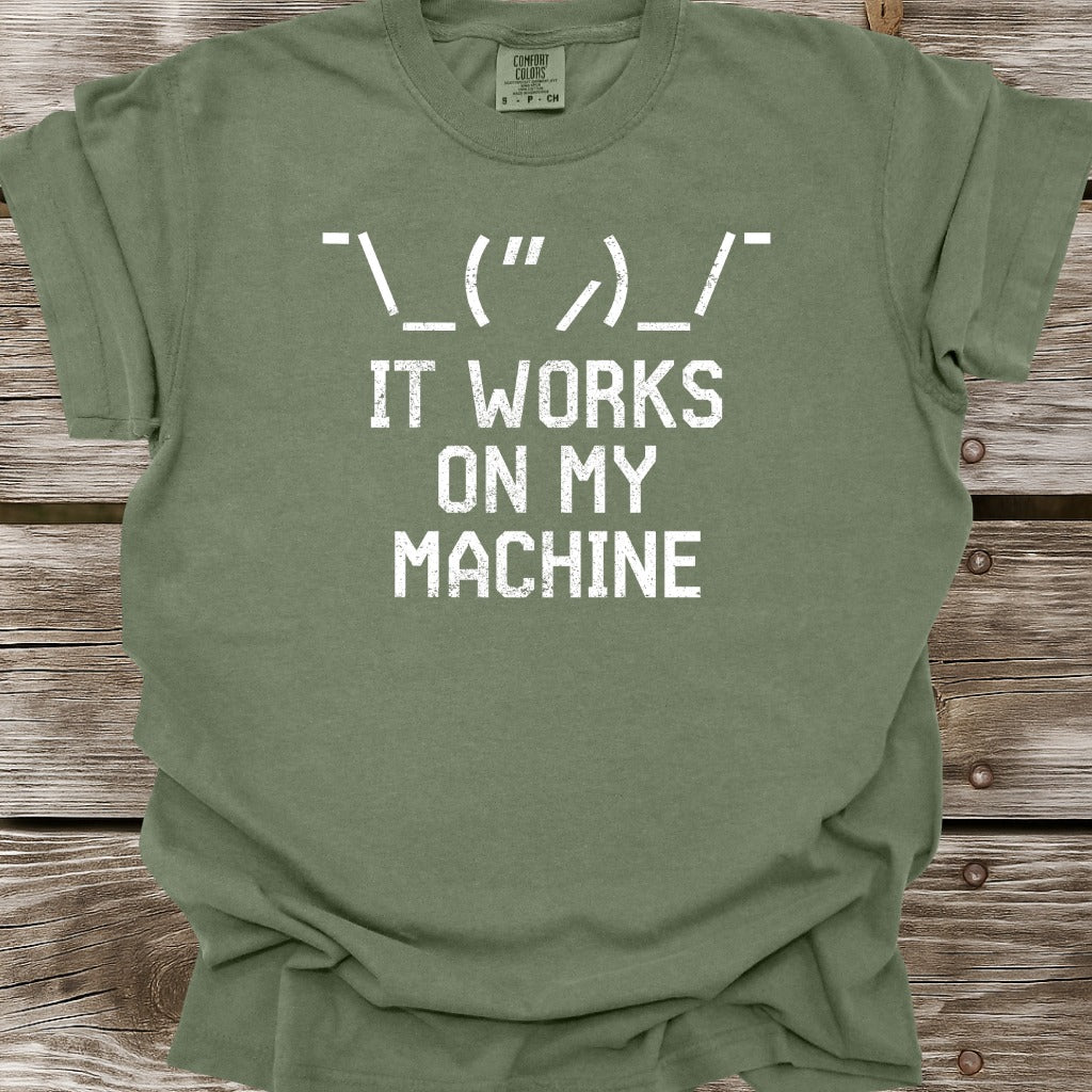 It Works On My Machine T-Shirt