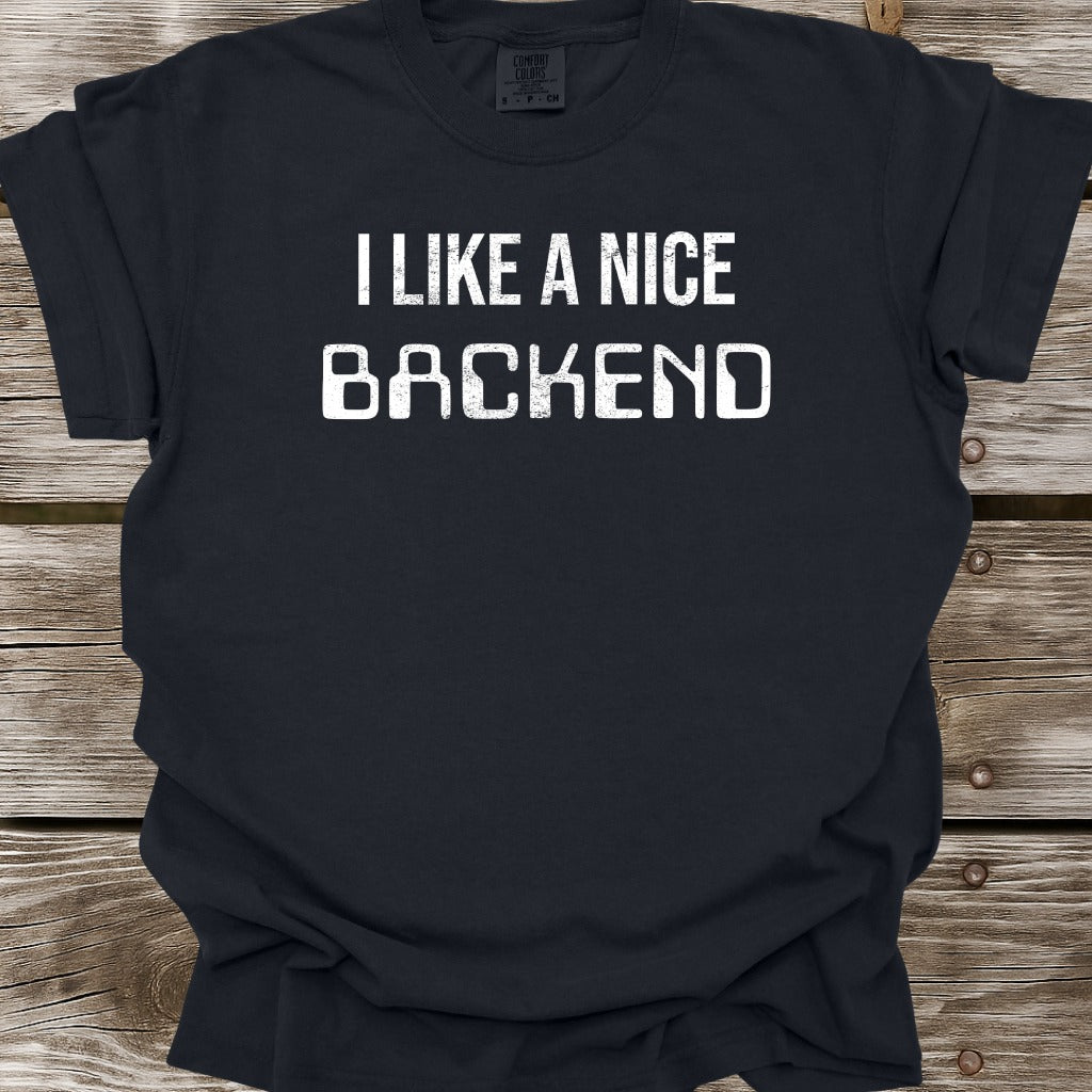 I Like A Nice Backend T-Shirt