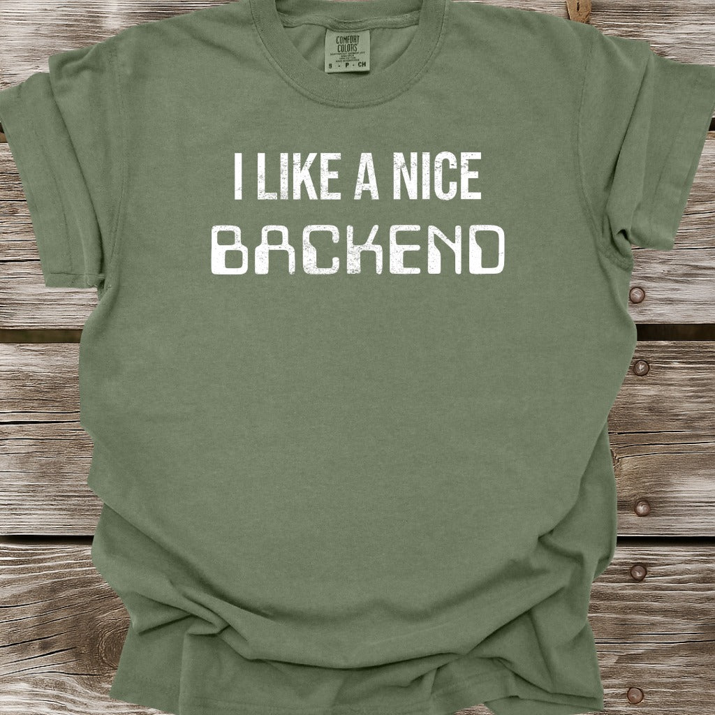 I Like A Nice Backend T-Shirt
