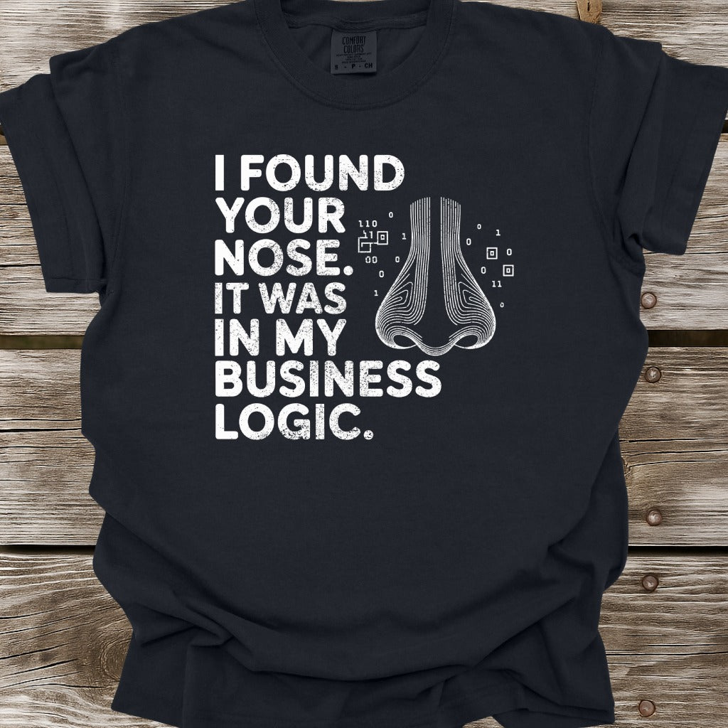I Found Your Nose T-Shirt