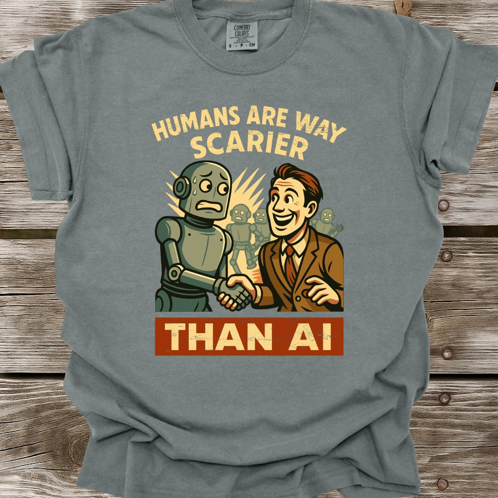 Humans Are Way Scarier Than AI T-Shirt
