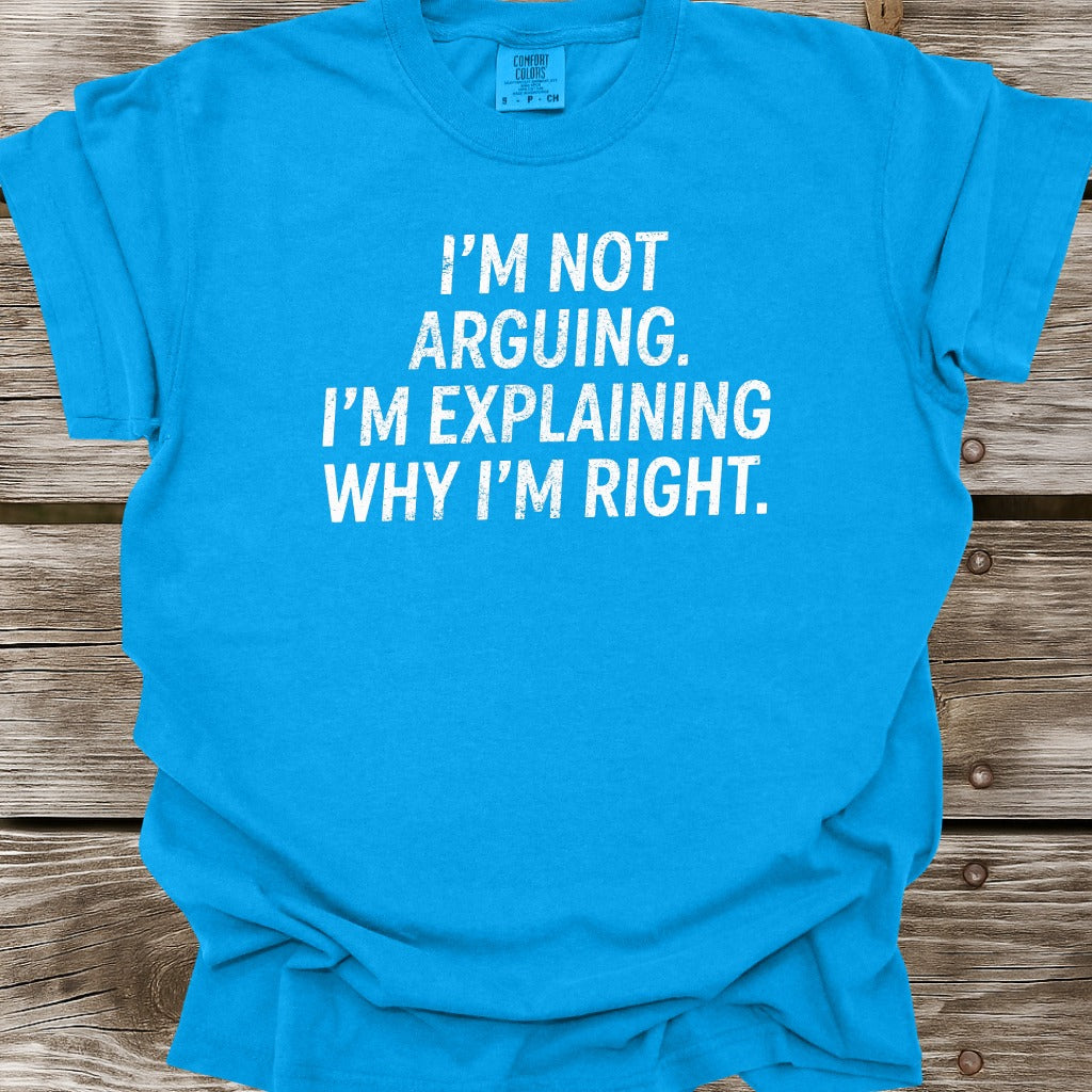 I'm Not Arguing T-Shirt