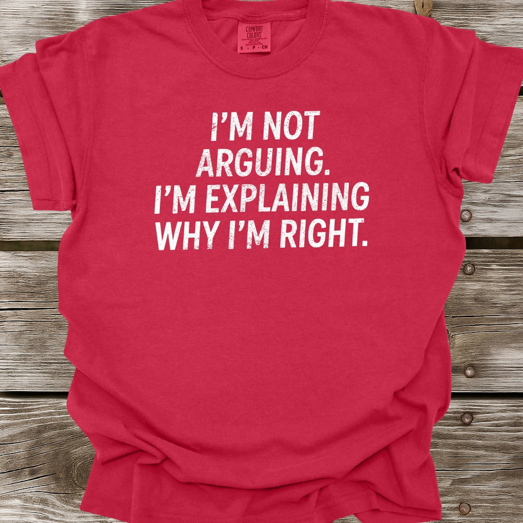 I'm Not Arguing T-Shirt