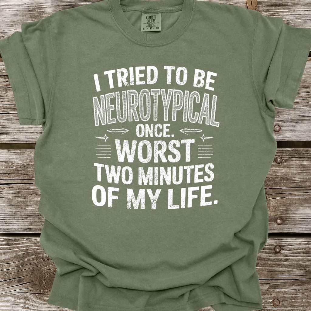 I Tried To Be Neurotypical Once T-Shirt