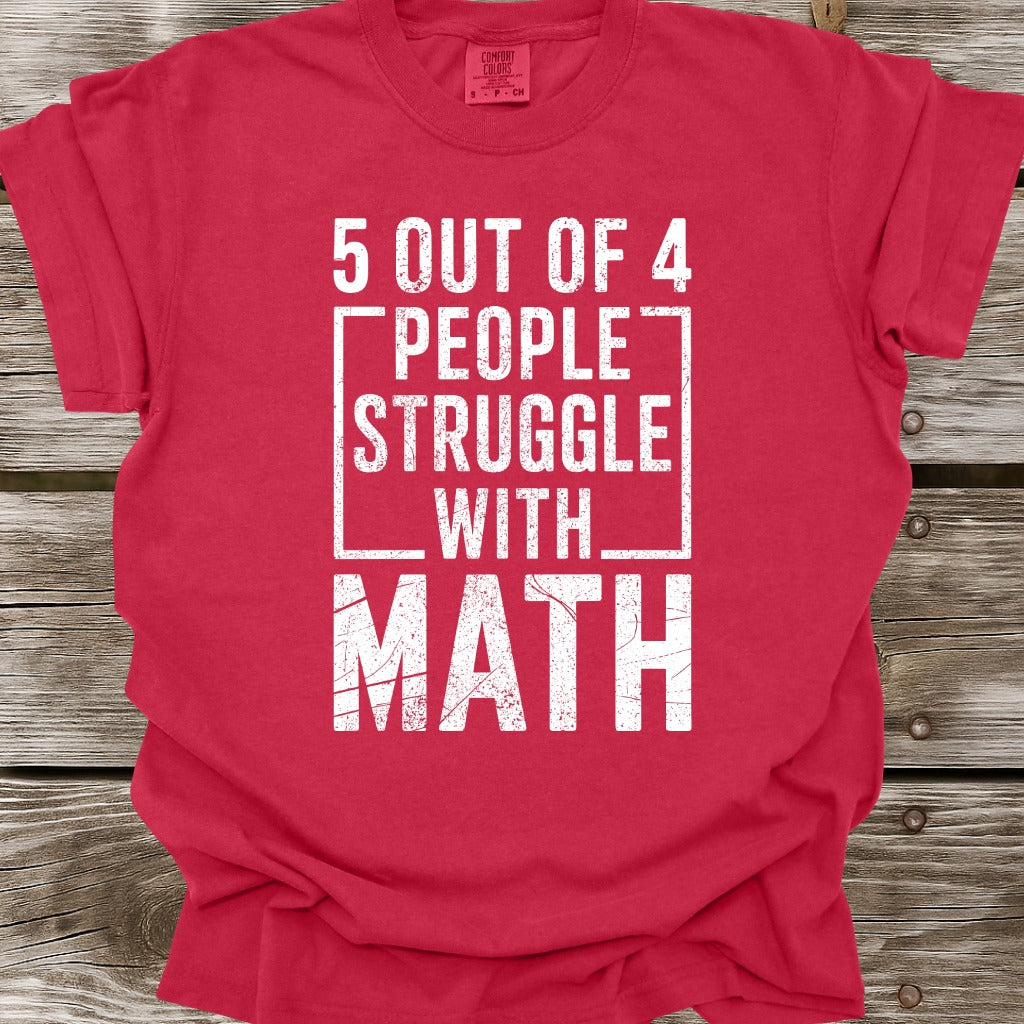 5 Out Of 4 People Struggle With Math T-Shirt