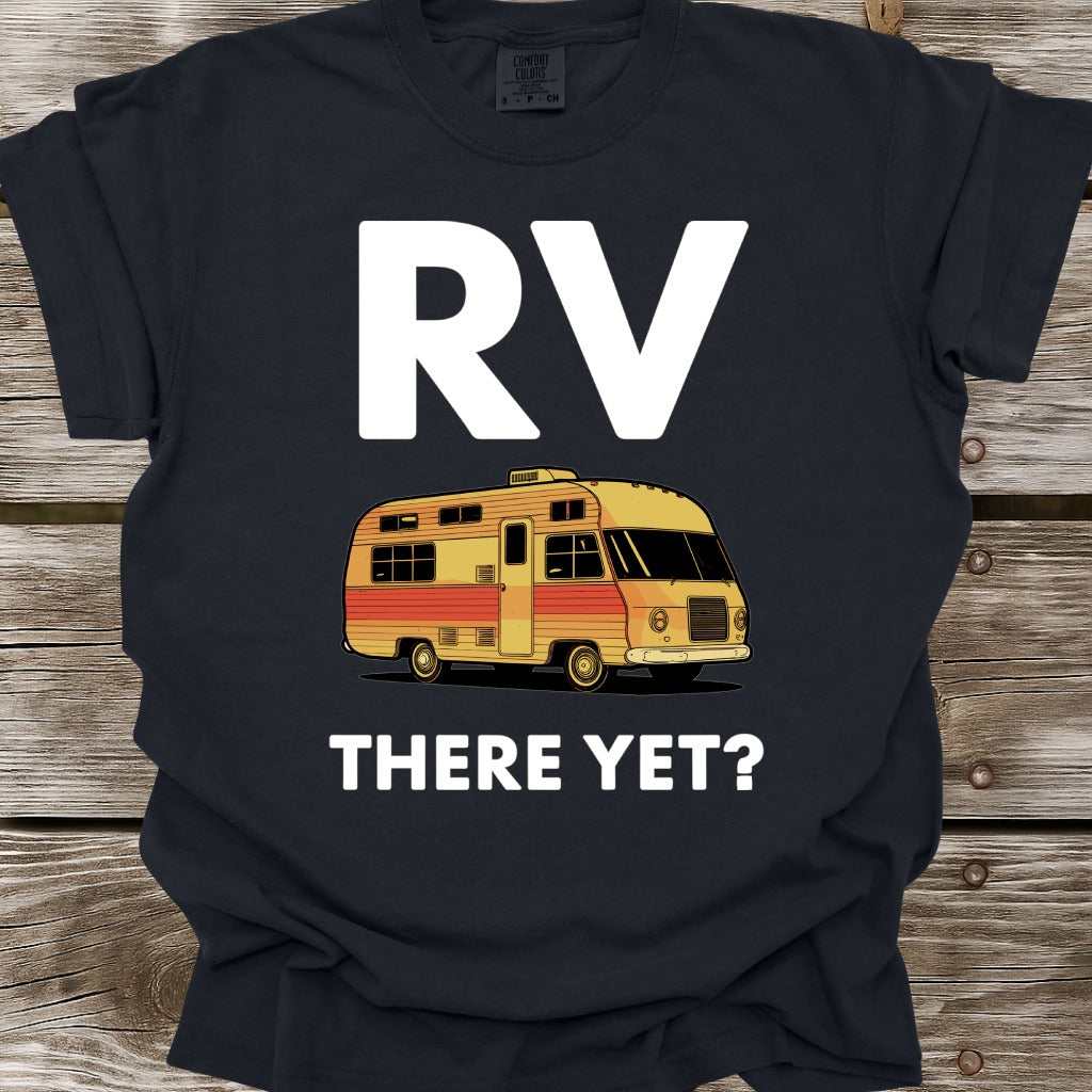 RV There Yet T-Shirt