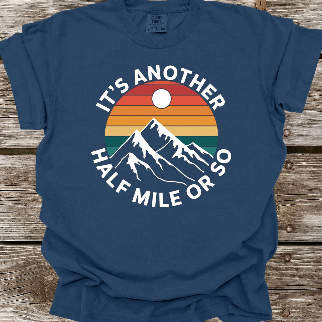 It's Another Half Mile Or So T-Shirt