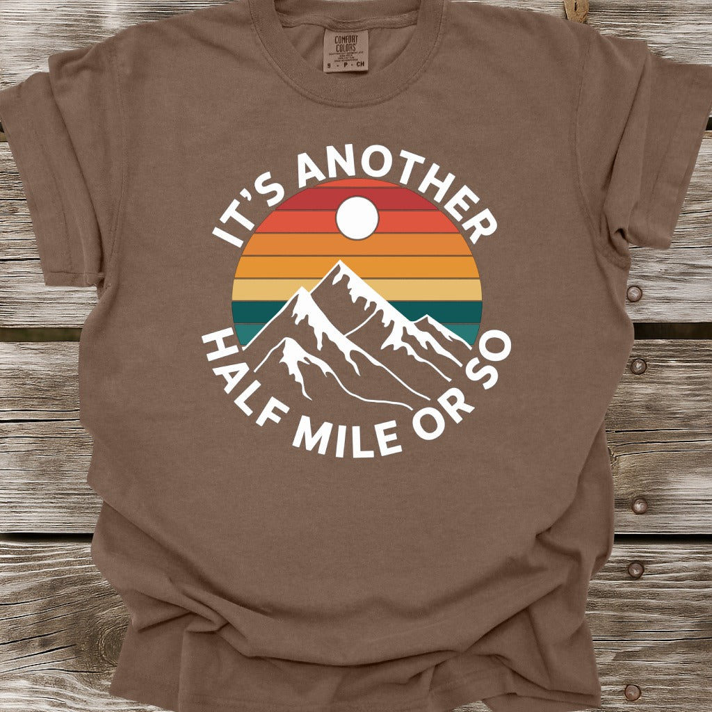 It's Another Half Mile Or So T-Shirt
