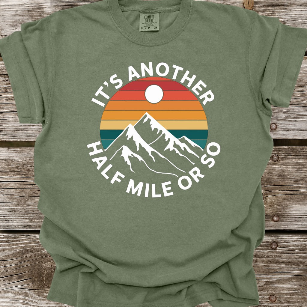 It's Another Half Mile Or So T-Shirt