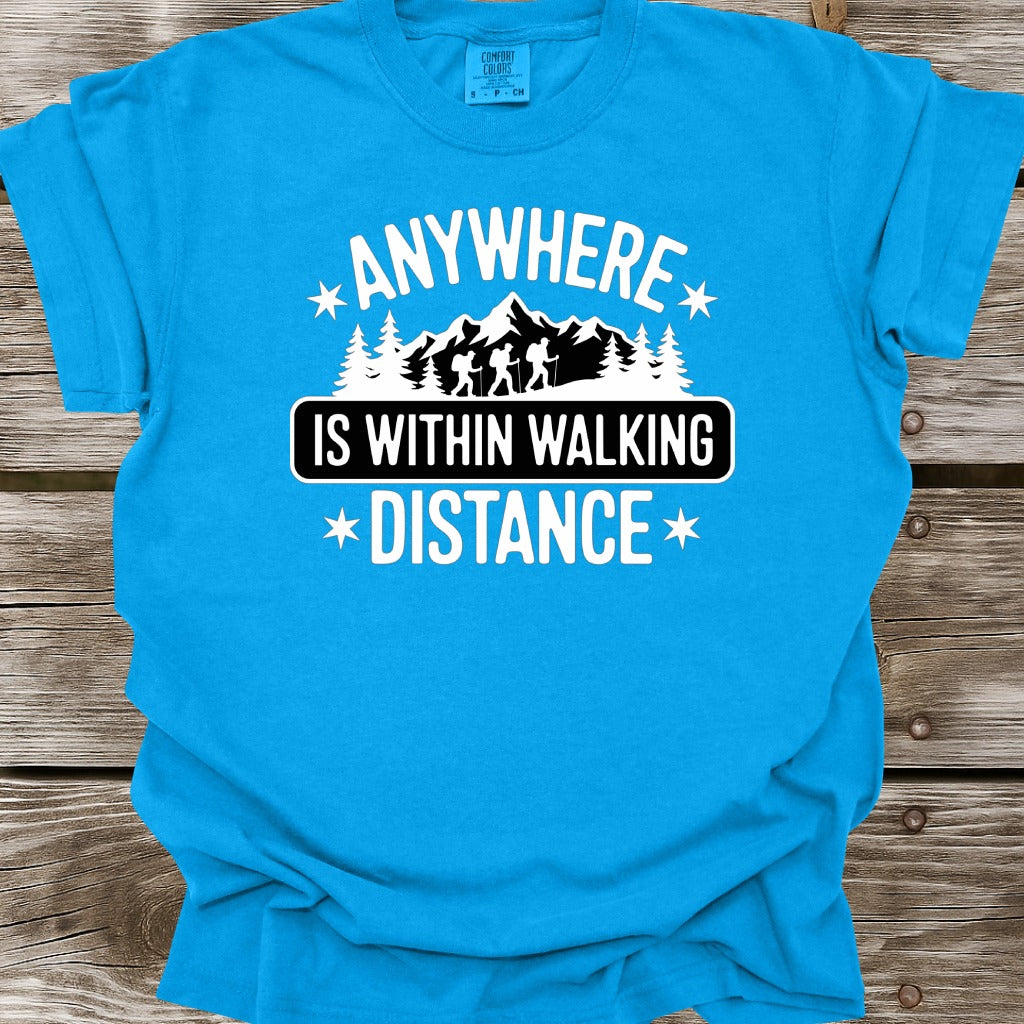 Anywhere Is Within Walking Distance T-Shirt