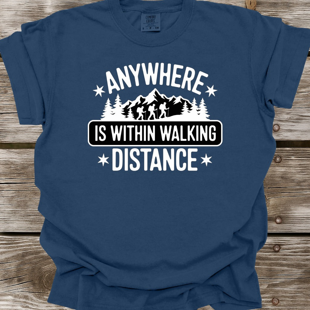 Anywhere Is Within Walking Distance T-Shirt