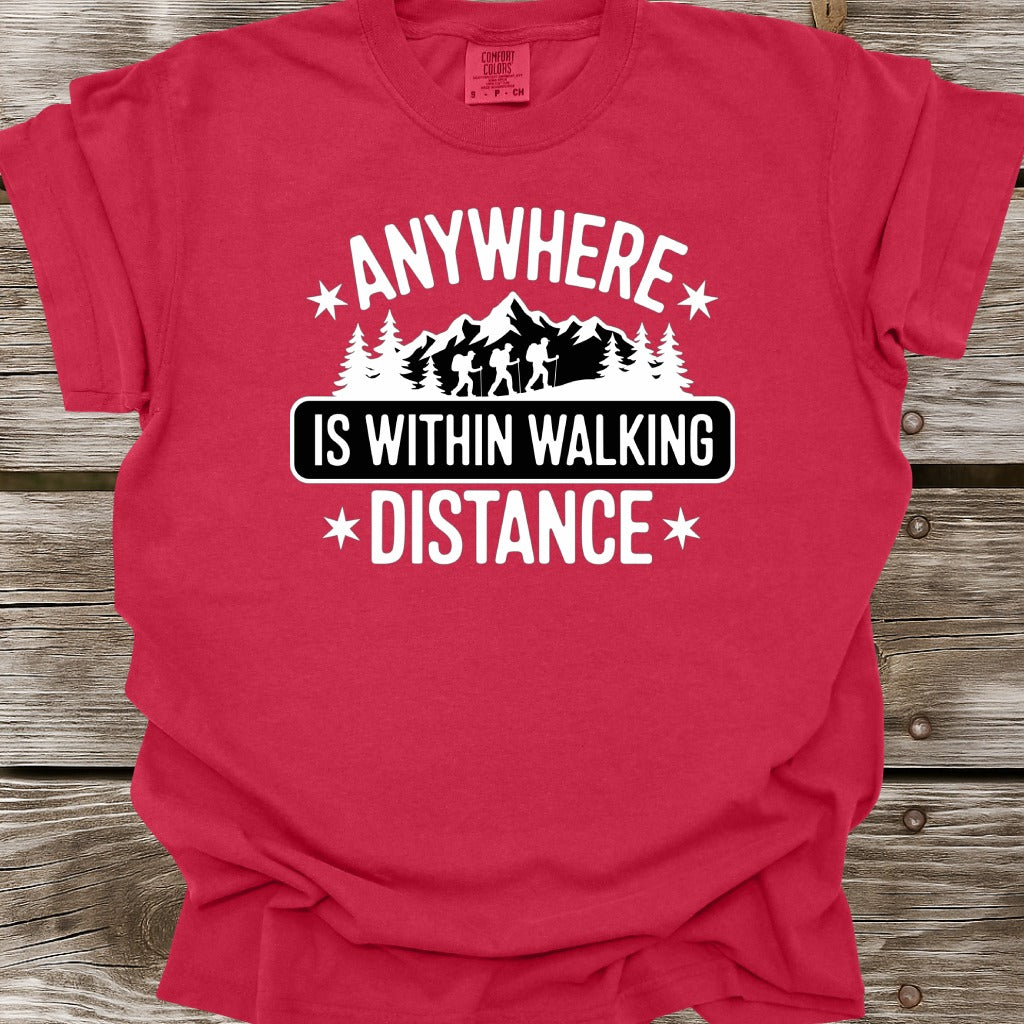 Anywhere Is Within Walking Distance T-Shirt