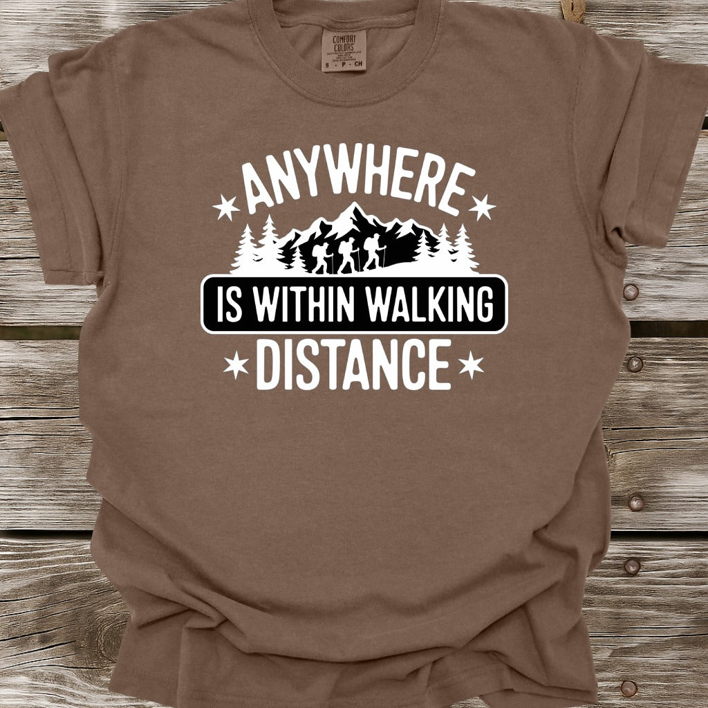 Anywhere Is Within Walking Distance T-Shirt