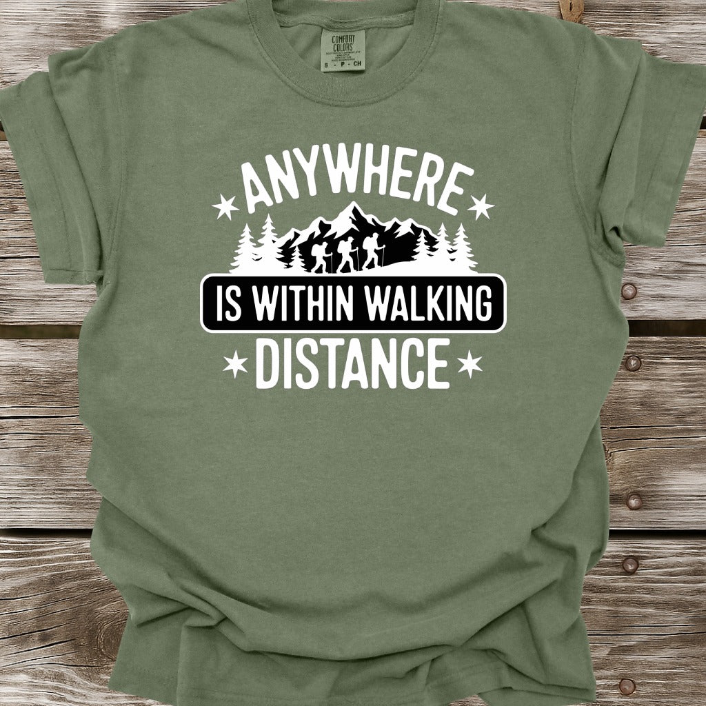 Anywhere Is Within Walking Distance T-Shirt