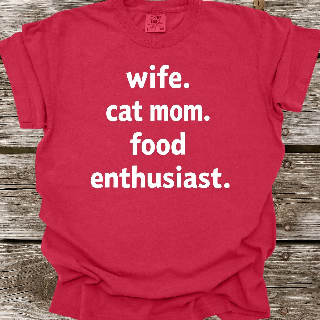 Wife, Cat Mom, Food Enthusiast T-Shirt