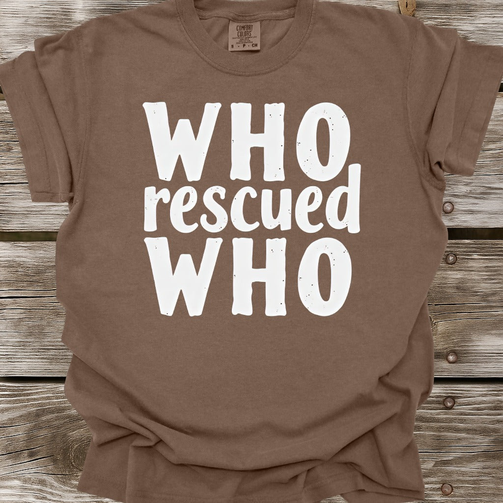 Who Rescued Who T-Shirt