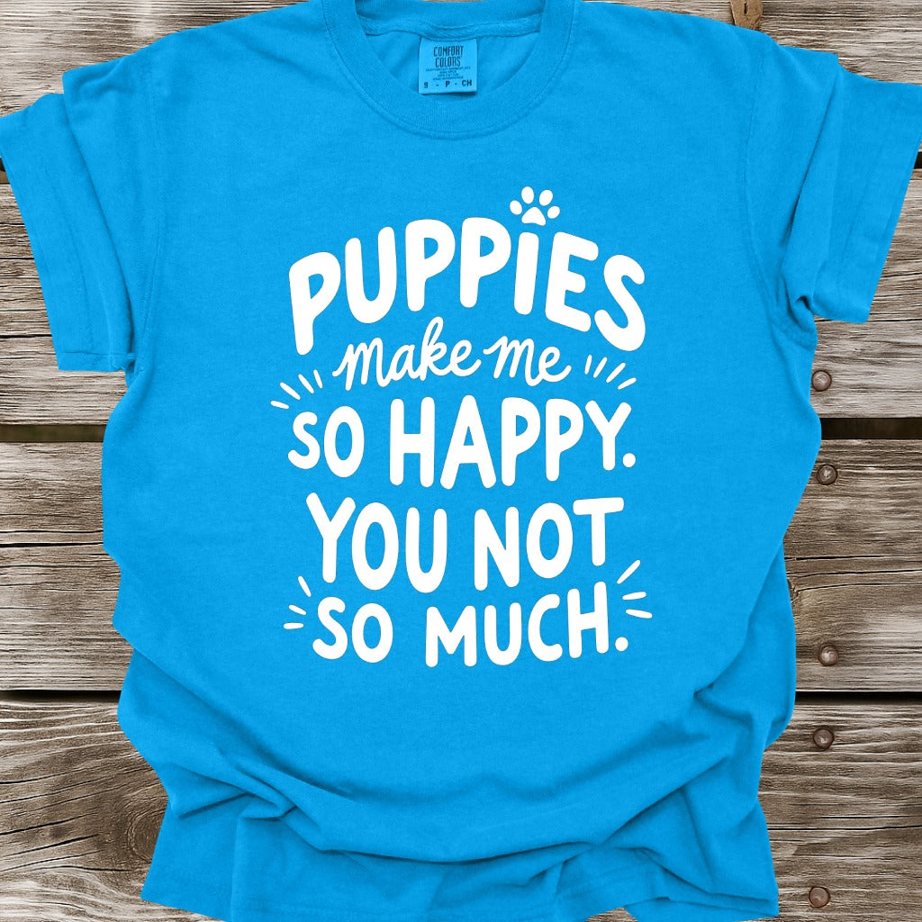 Puppies Make Me So Happy T-Shirt