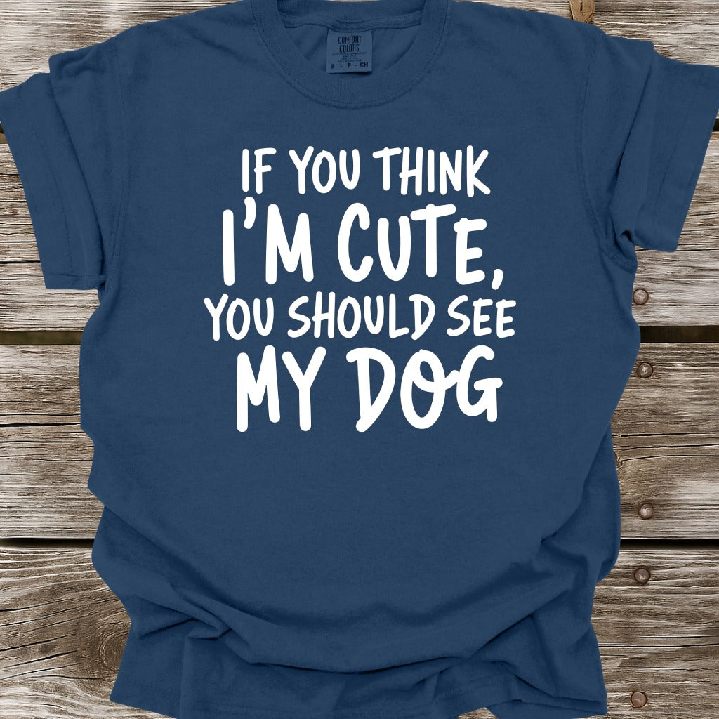 You Should See My Dog T-Shirt