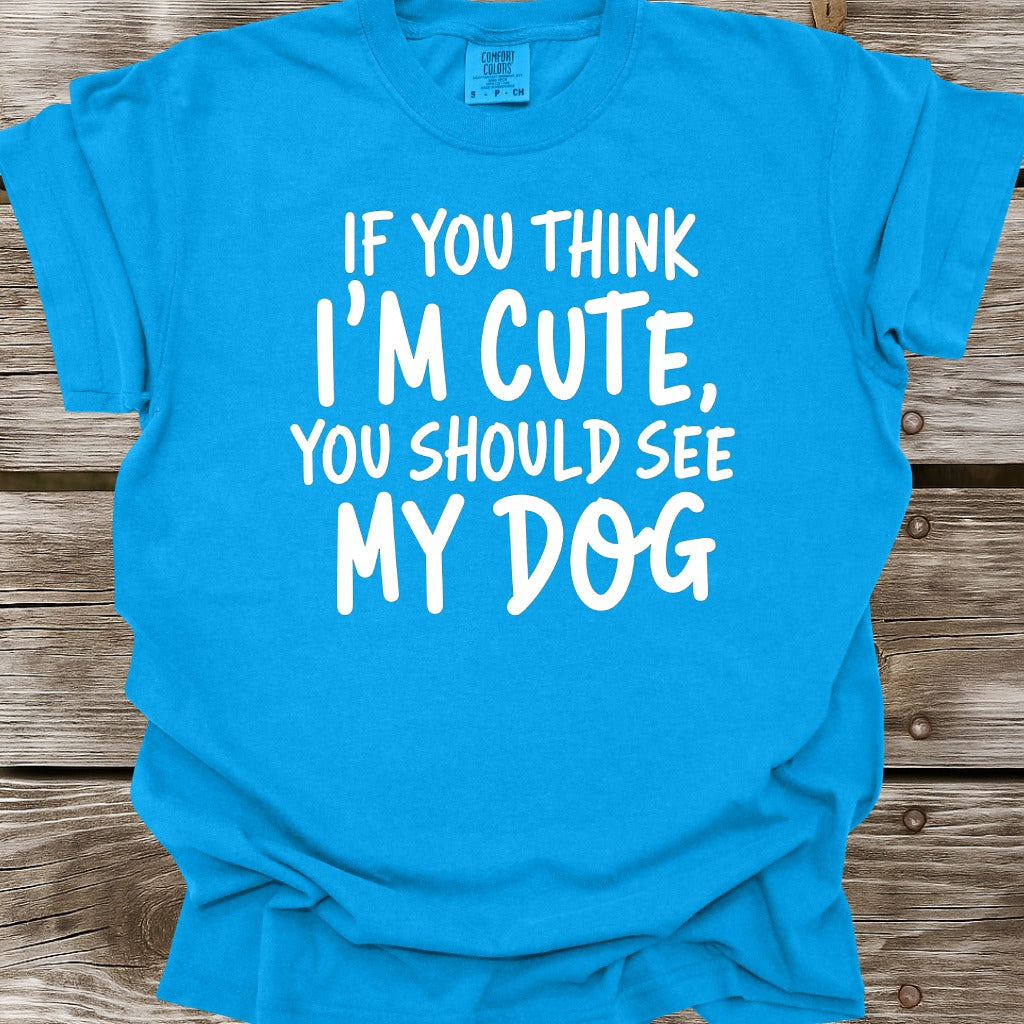 You Should See My Dog T-Shirt