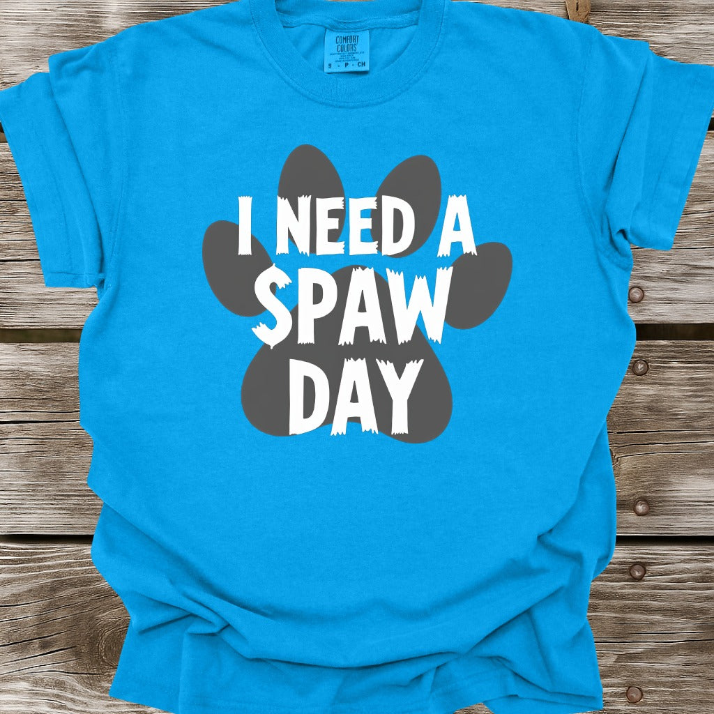 I Need A Spaw Day T-Shirt