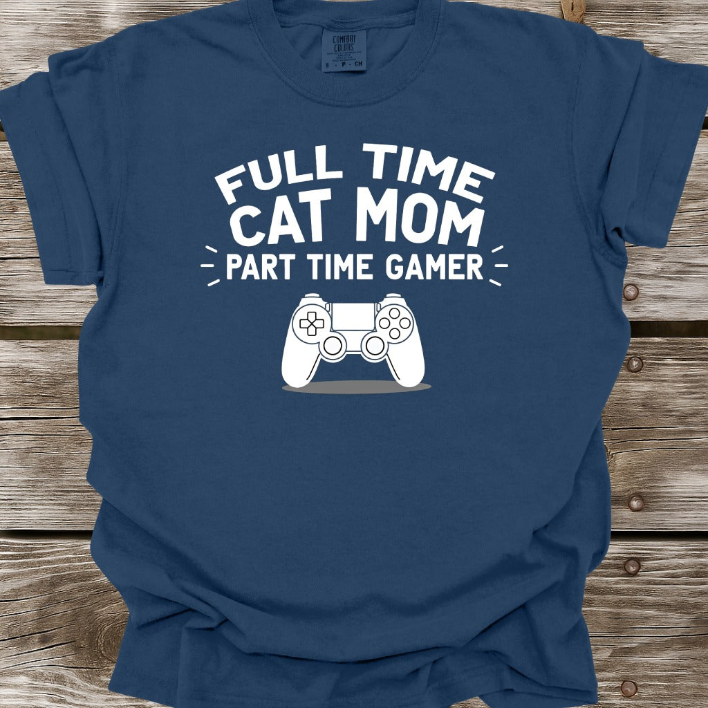 Full Time Cat Mom Part Time Gamer T-Shirt