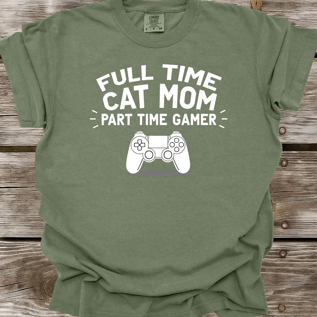 Full Time Cat Mom Part Time Gamer T-Shirt