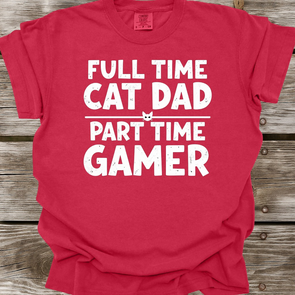 Full Time Cat Dad Part Time Gamer T-Shirt