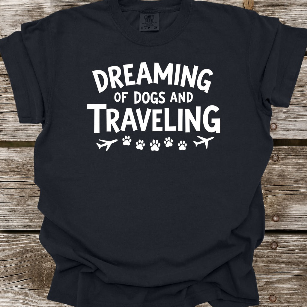 Dreaming Of Dogs And Traveling T-Shirt
