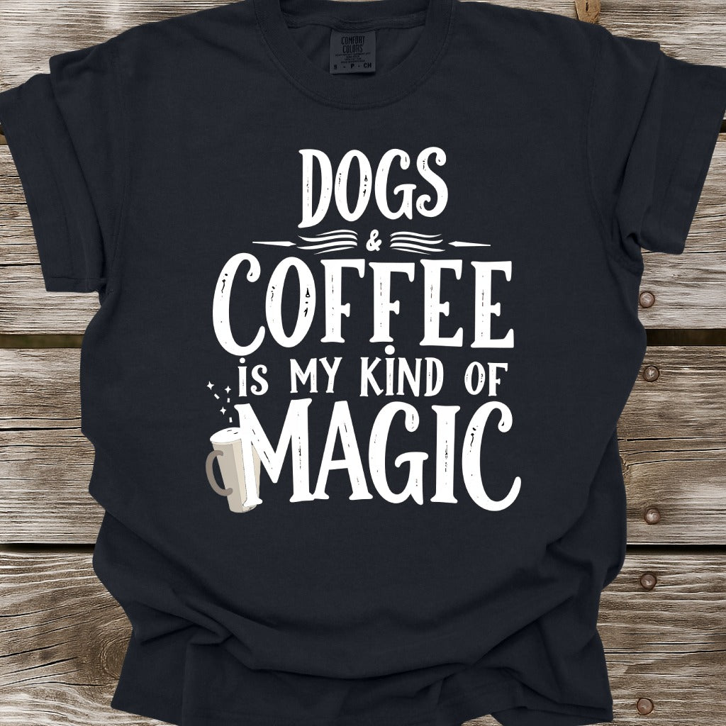Dogs And Coffee Is My Kind Of Magic T-Shirt
