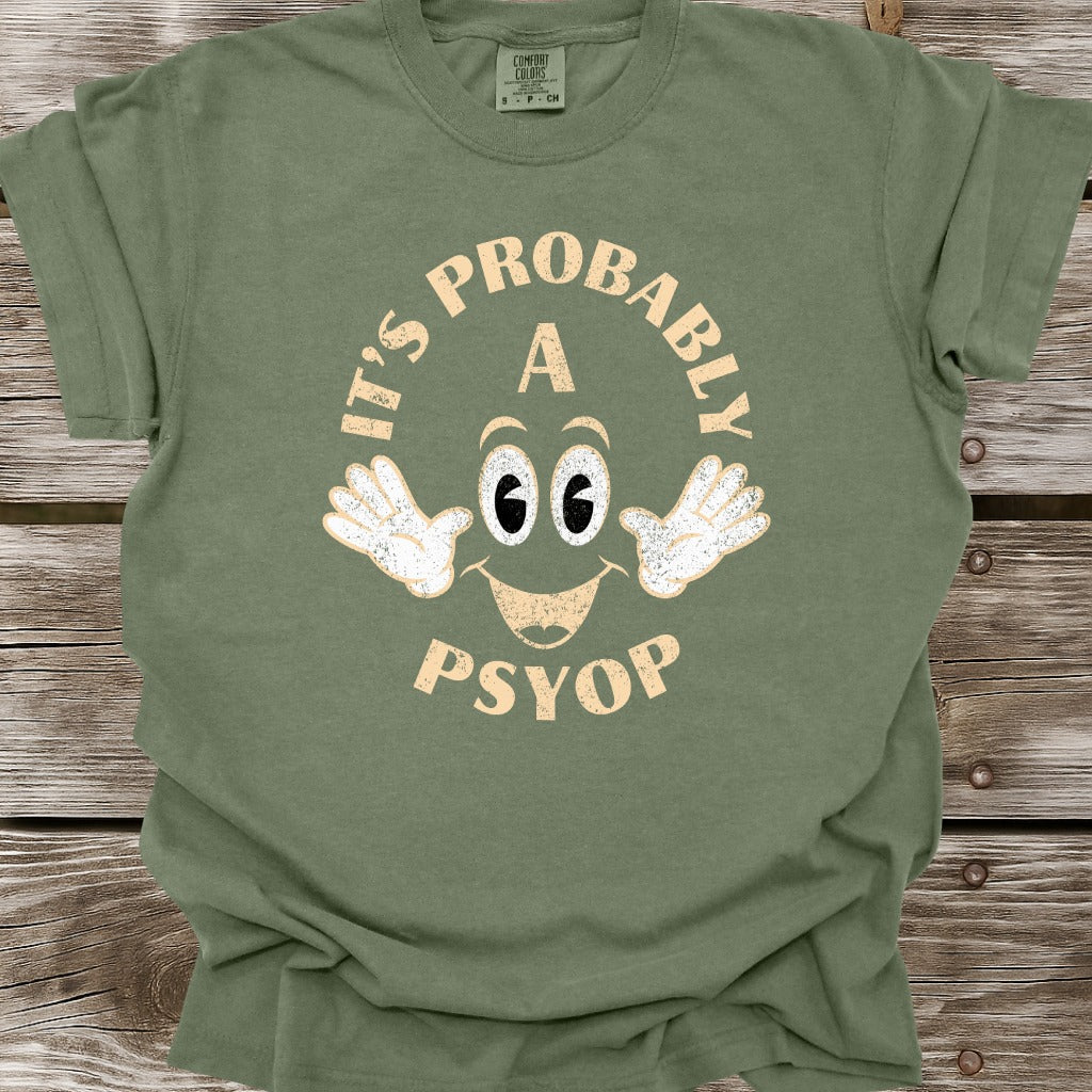 It's Probably A Psyop T-Shirt