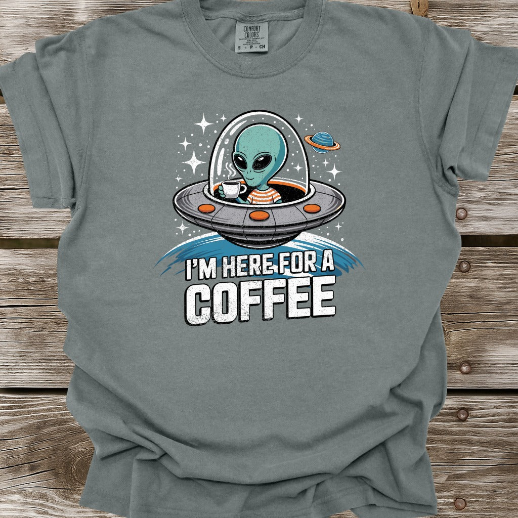I'm Here For A Coffee T-Shirt
