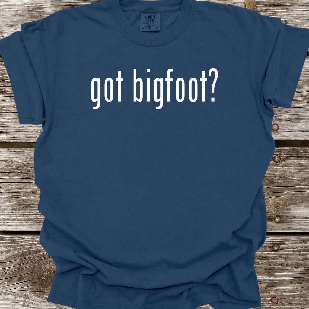 Got Bigfoot T-Shirt