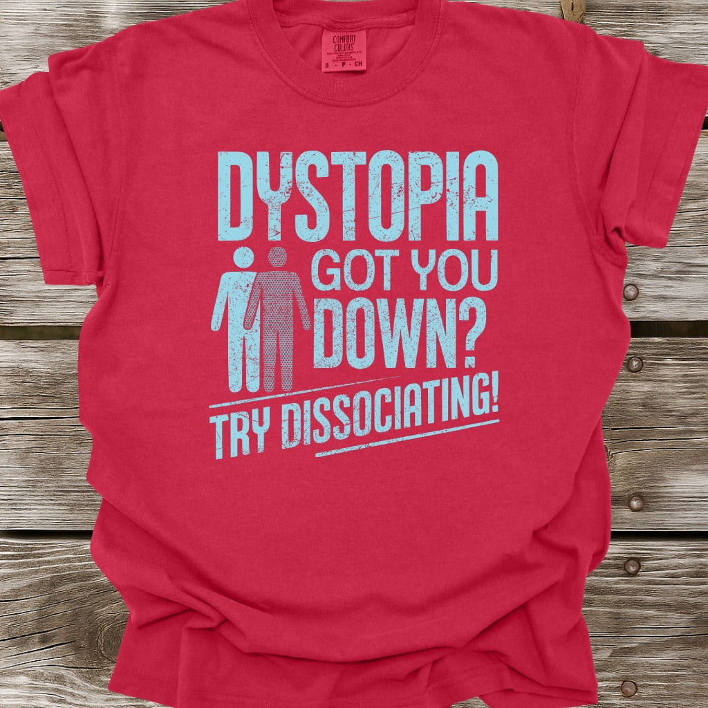 Dystopia Got You Down T-Shirt