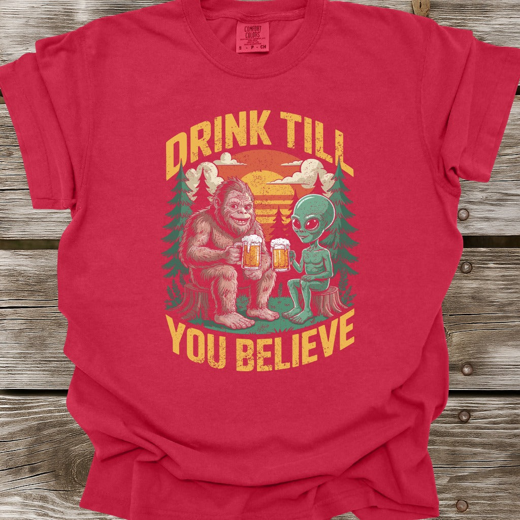 Drink Till You Believe T-Shirt