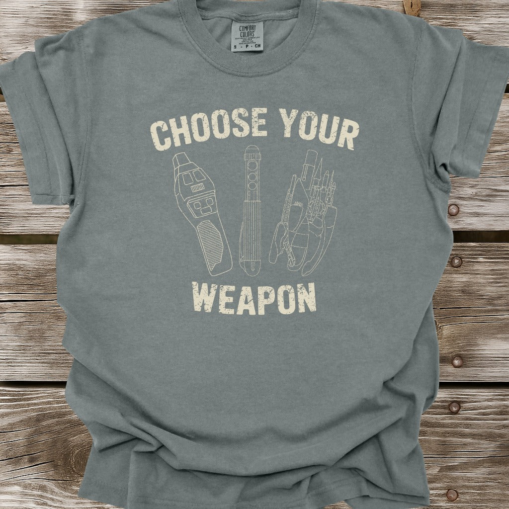 Choose Your Weapon T-Shirt