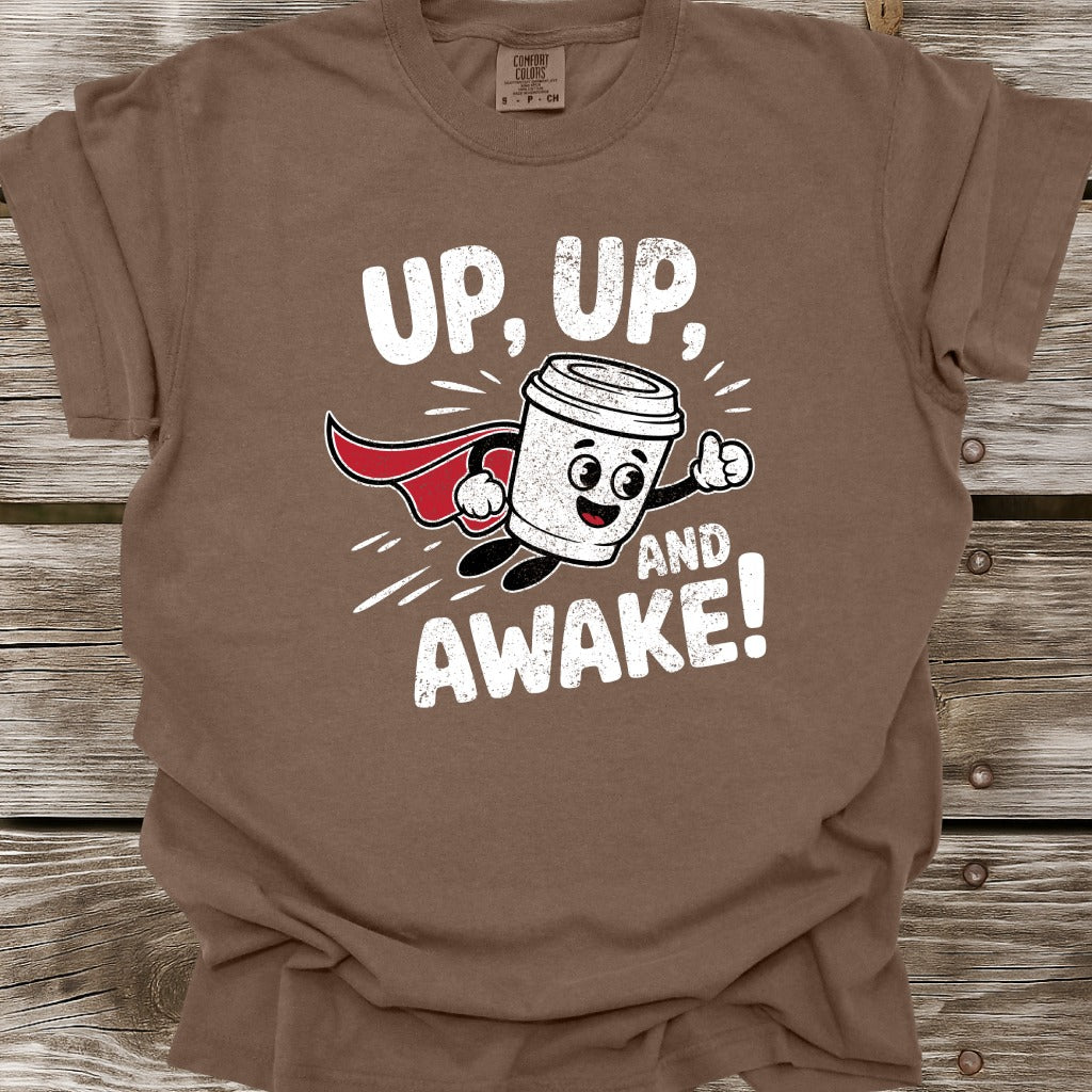 Up, Up, And Awake T-Shirt
