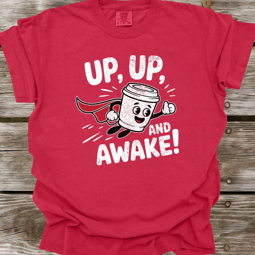 Up, Up, And Awake T-Shirt